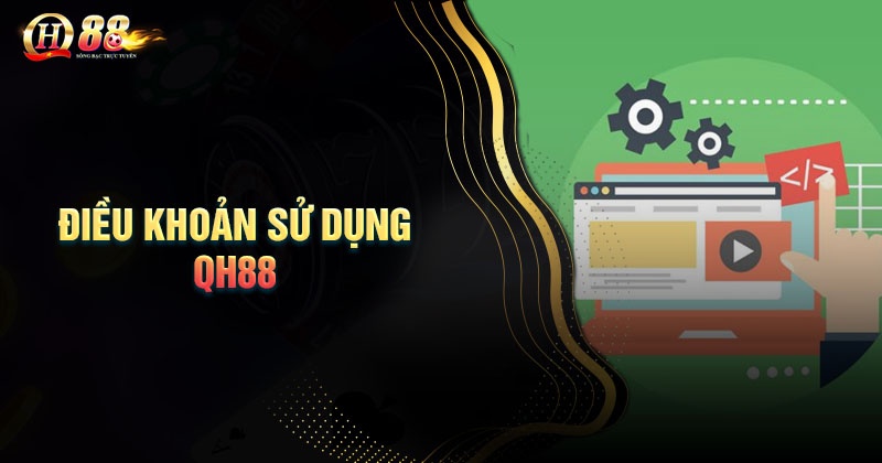 Nội dung chi tiết điều khoản sử dụng QH88