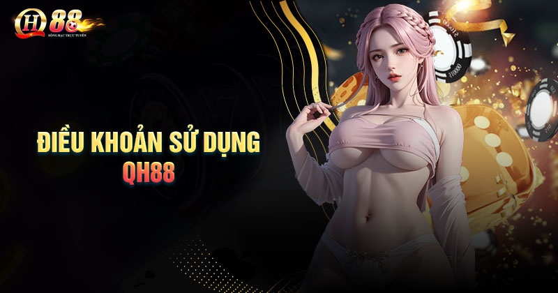 Vì sao cần có chính sách điều khoản sử dụng QH88