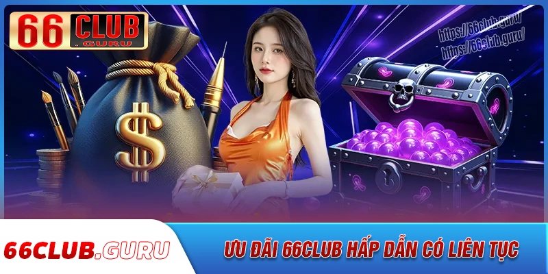 Ưu đãi 66club hấp dẫn - cơ hội nhân đôi lợi nhuận