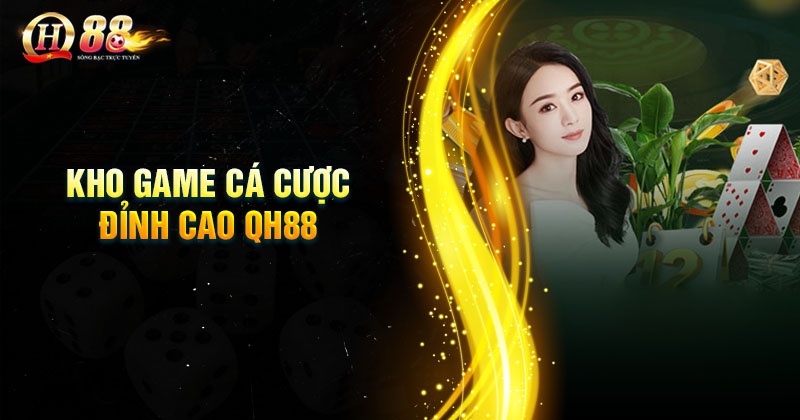 Khám phá kho game cá cược đỉnh cao tại QH88