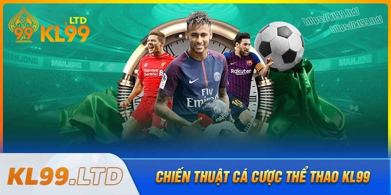 Chiến thuật cá cược thể thao kl99 hay cho tân binh
