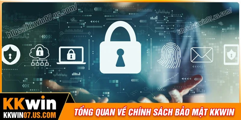 Tổng quan về chính sách bảo mật KKWIN